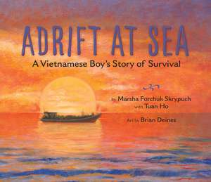 Adrift at Sea: A Vietnamese Boy's Story of Survival de Marsha Forchuk Skrypuch