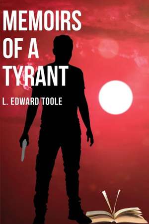 Memoirs of a Tyrant de L Edward Toole