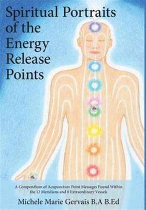 Spiritual Portraits of the Energy Release Points de Michele Marie Gervais