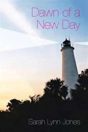 Dawn of a New Day de Sarah Lynn Jones