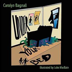 Under Your Bed de Carolyn Bagnall