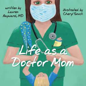 Life as a Doctor Mom de Lauren Hayward