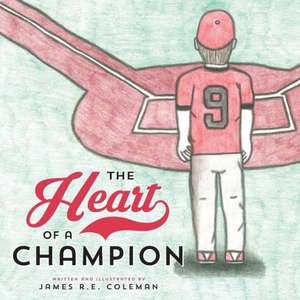 The Heart of a Champion de James R. E. Coleman