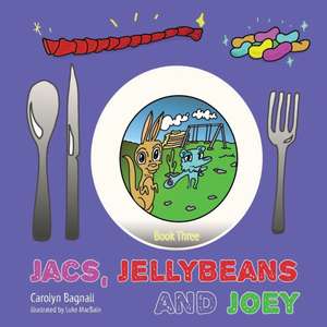 Jacs, Jellybeans and Joey de Carolyn Bagnall