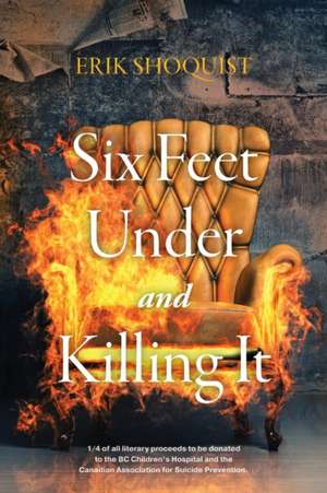 Six Feet Under and Killing It de Erik Shoquist