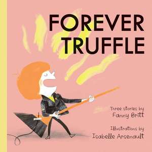 Forever Truffle de Fanny Britt