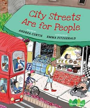 City Streets Are for People de Andrea Curtis