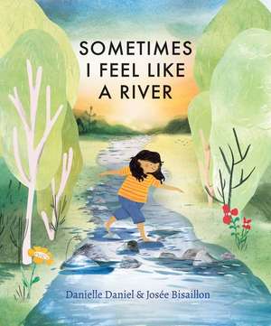 Sometimes I Feel Like a River de Danielle Daniel