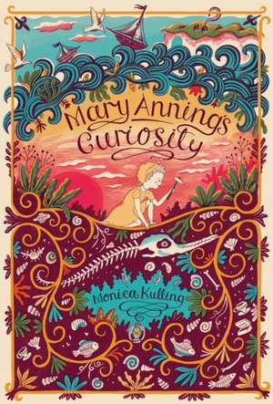 Mary Anning's Curiosity de Monica Kulling