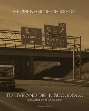 To Live and Die in Scoudouc de Hermngilde Chiasson