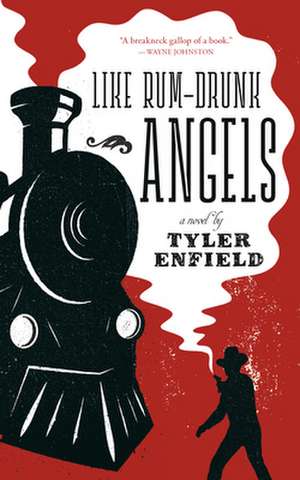 Like Rum-Drunk Angels de Tyler Enfield