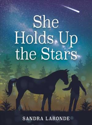 She Holds Up the Stars de Sandra Laronde