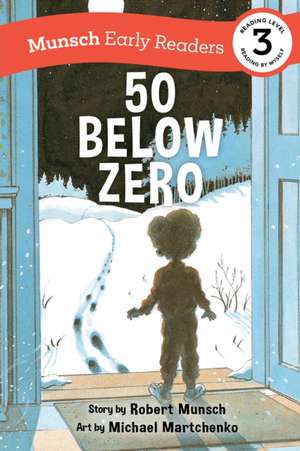 50 Below Zero Early Reader de Robert Munsch