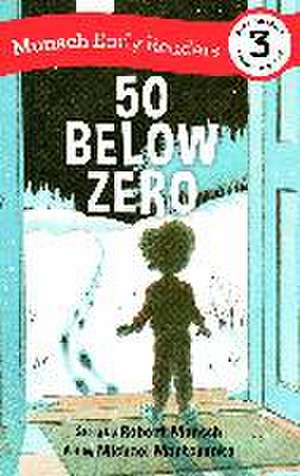 50 Below Zero Early Reader de Robert Munsch