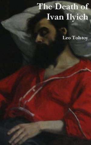 The Death of Ivan Ilyich de Leo Tolstoy