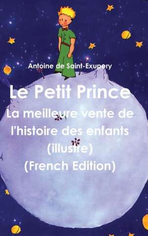 Le Petit Prince de Antoine De Saint-Exupery