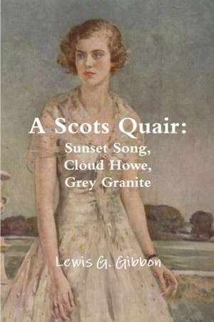 A Scots Quair de Lewis G. Gibbon