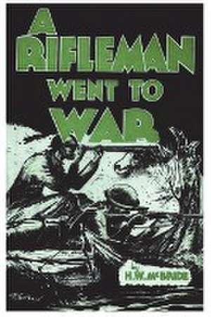 A Rifleman Went to War de Herbert Wes McBride