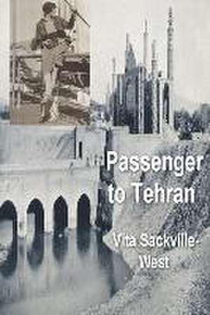 Passenger to Teheran de Vita Sackville-West