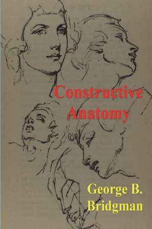 Constructive Anatomy de George B. Bridgman