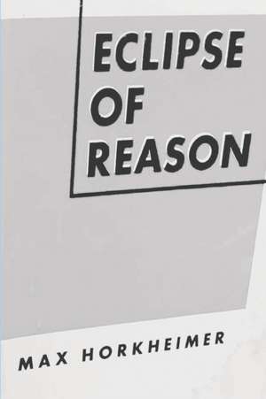 Eclipse of Reason de Max Horkheimer