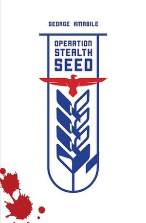 Operation Stealth Seed de George Amabile