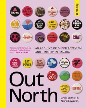 Out North: An Archive of Queer Activism and Kinship in Canada de Nisha Ewaran