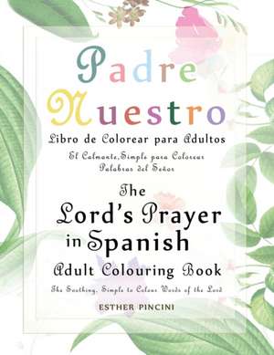 The Lord's Prayer in Spanish Adult Colouring Book de Esther Pincini