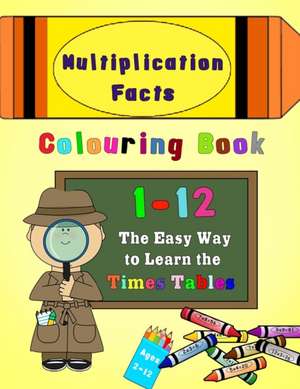 Multiplication Facts Colouring Book 1-12 de Magdalene Press