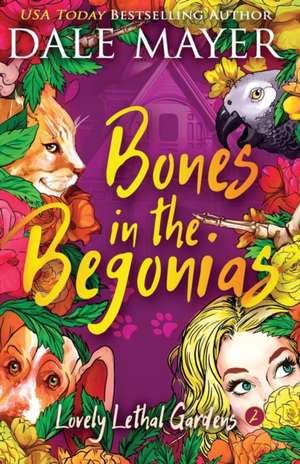 Bones in the Begonias de Dale Mayer