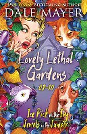 Lovely Lethal Gardens 9-10 de Dale Mayer