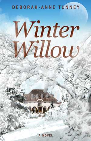 Tunney, D: Winter Willow de Deborah-Anne Tunney