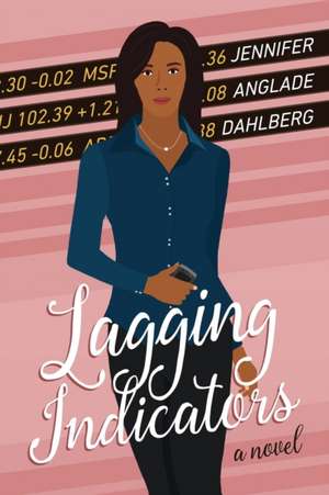 Lagging Indicators de Jennifer Anglade Dahlberg