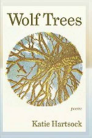 Wolf Trees de Katie Hartsock