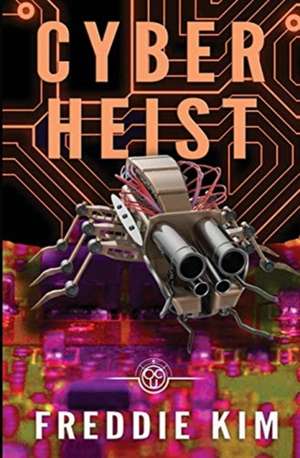 Cyber Heist de Freddie Kim