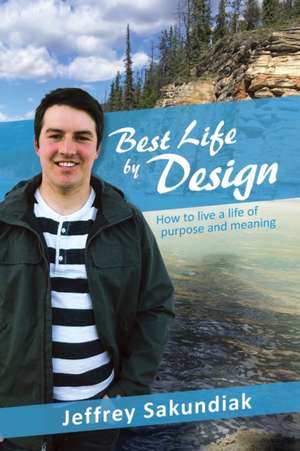 Best Life by Design de Jeffrey Sakundiak