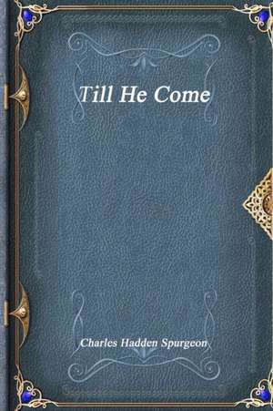 Till He Come de Charles Hadden Spurgeon