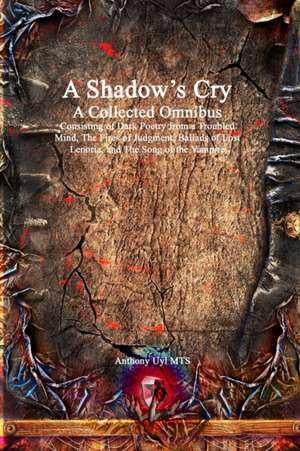 A Shadow's Cry A Collected Omnibus de Anthony Uyl