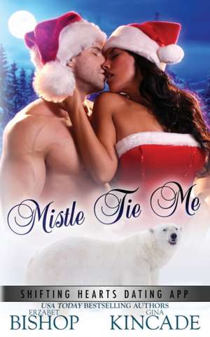 Mistle Tie Me: A Polar Bear Shifter Romance de Gina Kincade