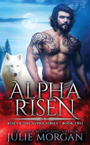 Alpha Risen de Julie Morgan