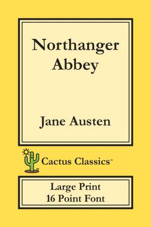 Northanger Abbey (Cactus Classics Large Print) de Jane Austen