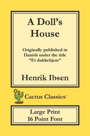 A Doll's House (Cactus Classics Large Print) de Henrik Ibsen