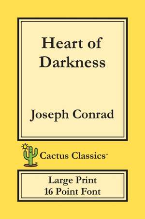 Heart of Darkness (Cactus Classics Large Print) de Joseph Conrad