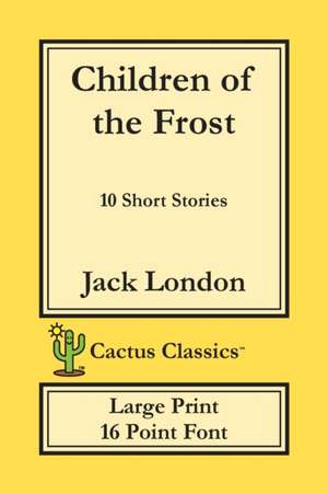 Children of the Frost (Cactus Classics Large Print) de Jack London