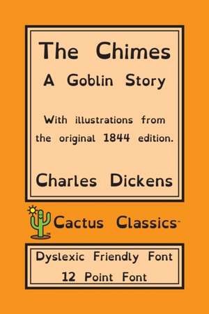 The Chimes (Cactus Classics Dyslexic Friendly Font) de Charles Dickens