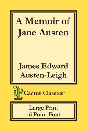 A Memoir of Jane Austen (Cactus Classics Large Print) de James Edward Austen-Leigh