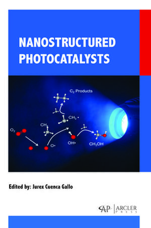 Nanostructured Photocatalysts de Jurex Cuenca Gallo