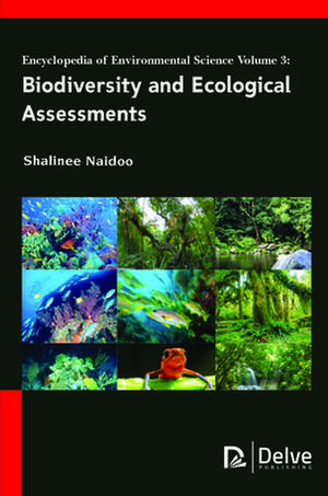 Encyclopedia of Environmental Science Vol 3: Biodiversity and Ecological Assessments de Shalinee Naidoo