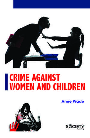 Crime Against Women and Children de Anne Wade