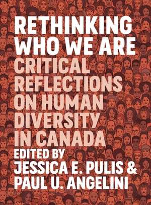 Rethinking Who We Are – Critical Reflections on Human Diversity in Canada de Jessica E. Pulis